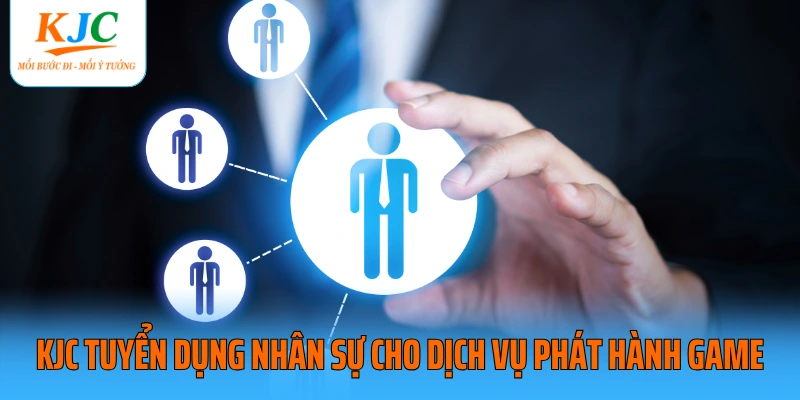KJC tuyển dụng nhân sự cho dịch vụ phát hành game